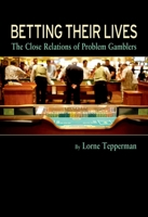 Betting Their Lives: The Close Relations of Problem Gamblers 019543059X Book Cover