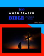 100 Word Search Bible Puzzle Book Large Print: Brain Challenging Bible Puzzles For Hours Of Fun 107512669X Book Cover