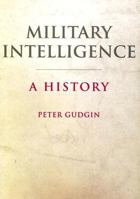 Military Intelligence: A History 0750918705 Book Cover