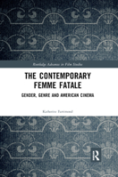 The Contemporary Femme Fatale: Gender, Genre and American Cinema 0367878119 Book Cover