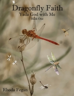 Dragonfly Faith Book One: Yada God With Me 0986226815 Book Cover