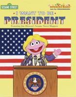 Sesame Street: I Want to Be President 0375805508 Book Cover