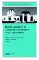 Higher Education as Competetive Enterprise: When Markets Matter: New Directions for Institutional Research (J-B IR Single Issue Institutional Research) 078795795X Book Cover
