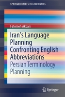 Iran’s Language Planning Confronting English Abbreviations: Persian Terminology Planning (SpringerBriefs in Linguistics) 3030353826 Book Cover