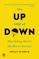 The Up Side of Down: Why Failing Well Is the Key to Success 0143126369 Book Cover