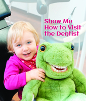 Show Me How to Visit the Dentist 1595729623 Book Cover