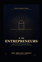 AI FOR ENTREPRENEURS: Scale Faster, Work Less, and Dominate Your Market Using Smart AI Systems B0GXDJ9MB2 Book Cover