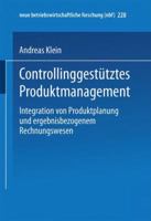 Controllinggestütztes Produktmanagement: Integration von Produktplanung und ergebnisbezogenem Rechnungswesen (neue betriebswirtschaftliche forschung (nbf), 387) 3409128387 Book Cover
