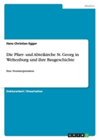 Die Pfarr- Und Abteikirche St. Georg in Weltenburg Und Ihre Baugeschichte 3640795970 Book Cover