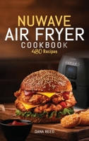 Nuwave Air Fryer Cookbook: 480 Quick, Easy, Healthy and Delicious Recipes for Beginners. 1801724946 Book Cover