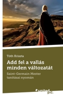Add fel a vall�s minden v�ltozat�t: Saint-Germain Mester tan�t�sai nyom�n 3710342945 Book Cover