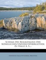 Schema Des Realkatalogs Der Koniglichen Universitatsbibliothek Zu Halle A. S.... 1276232055 Book Cover