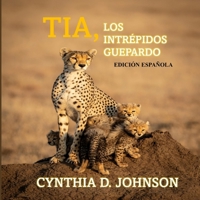 Tia, LOS INTRÉPIDOS GUEPARDO B0CDYRDNJL Book Cover