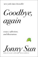 Goodbye, Again: Essays, Reflections, and Illustrations 0062880853 Book Cover