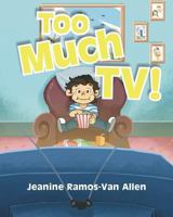 Too Much TV! 1681972131 Book Cover