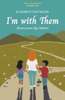 I'm with Them: Lessons from My Children B0FP42W55W Book Cover