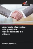 Approccio strategico alla gestione dell'esperienza del cliente (Italian Edition) 6202328487 Book Cover