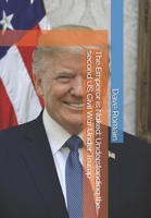 The Emperor is Naked: Understanding the second US Civil War Under Trump 1999298357 Book Cover