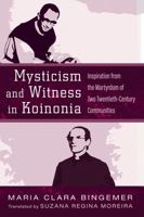 Mysticism and Witness in Koinonia: Inspiration from the Martyrdom of Two Twentieth-Century Communities B0CN7RBSH6 Book Cover