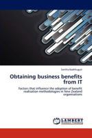 Obtaining business benefits from IT: Factors that influence the adoption of benefit realisation methodologies in New Zealand organisations 3844395849 Book Cover