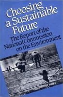 Choosing a Sustainable Future: The Report Of The National Commission On The Environment 1559632321 Book Cover