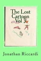 The Lost Cartoon Vol 3: Lost 1478321083 Book Cover