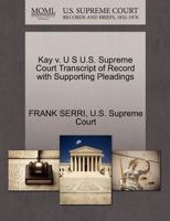 Kay v. U S U.S. Supreme Court Transcript of Record with Supporting Pleadings 1270299433 Book Cover