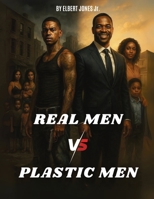 Real Men Vs. Plastic Men B0FPHDG86J Book Cover