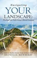 Navigating Your Landscape: Finding Your Path Using a Moral Compass 1498478093 Book Cover