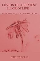 Love Is the Greatest Elixir of Life 1548199516 Book Cover