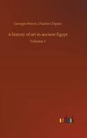 A History of Art in Ancient Egypt... 1144772281 Book Cover