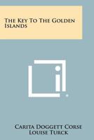 The Key to the Golden Islands 1258276089 Book Cover