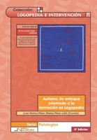 Autismo. Un enfoque orientado a la formaci�n en Logopedia 8476428472 Book Cover
