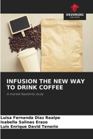 Infusion the New Way to Drink Coffee 6202323698 Book Cover