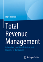 Total Revenue Management: Fallstudien, bewährte Praktiken und Einblicke in die Branche 3031297725 Book Cover