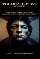Polarized Pews: Navigating Political Divides Through Faith in the Body of Christ B0GHND3HQ7 Book Cover
