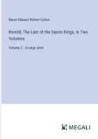 Harold; The Last of the Saxon Kings, In Two Volumes: Volume 2 - in large print 3387068352 Book Cover