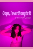 Oops, I Overthought it B0F492782K Book Cover