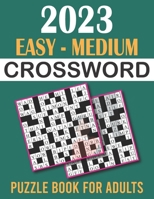 2023 Easy - Medium Crossword Puzzle Book for Adults B0BVSX6PWF Book Cover