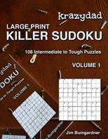 Krazydad Large Print Killer Sudoku Volume 1 : 108 Intermediate to Tough Puzzles 1946855235 Book Cover