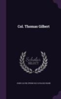 Col. Thomas Gilbert 1018533222 Book Cover