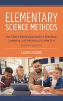 Elementary Science Methods: An Assets-Based Approach to Teaching, Learning, and Advocacy, Grades K-6, Second Edition B0FMPKLCK8 Book Cover