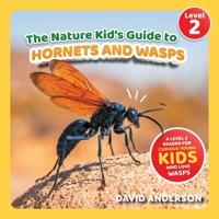 The Nature Kid's Guide to Hornets and Wasps: A Level 2 Reader for Curious Young Kids Who Love Wasps! (The Nature Kid's Guide to Animals! - Level 2 Readers) B0H17962S5 Book Cover
