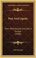 Peat And Lignite: Their Manufacture And Use In Europe 1120672082 Book Cover