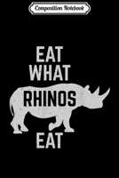 Composition Notebook: Eat What Rhinos Eat! Vegan Plant-Based Power Journal/Notebook Blank Lined Ruled 6x9 100 Pages 1704139694 Book Cover