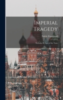 Imperial Tragedy; Nicholas II, Last of the Tsars 1014535999 Book Cover