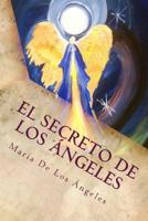 El Secreto de los Angeles: Una Vida Angelical 1492797405 Book Cover