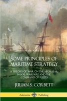 Some Principles of Maritime Strategy: A Theory of War on the High Seas; Naval Warfare and the Command of Fleets 0359013139 Book Cover