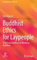 Buddhist Ethics for Laypeople: From Early Buddhism to Mahayana Buddhism 9811684677 Book Cover