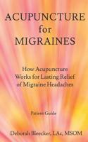 Acupuncture for Migraines: How Acupuncture Works for Lasting Relief of Migraine Headaches 194014681X Book Cover